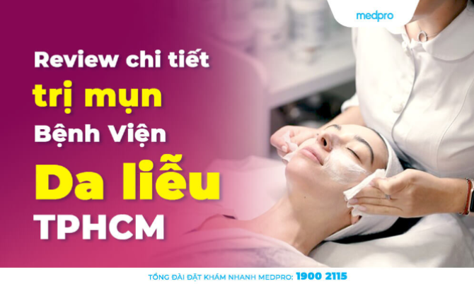 Review Chi Tiết Trị Mụn ở Bệnh Viện Da Liễu Tphcm 